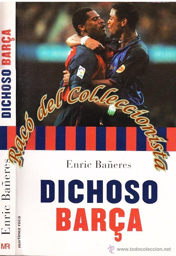 Libros de segunda mano: DICHOSO BAR&Ccedil;A, ENRIC BA&Ntilde;ERES, EDITORIAL MARTINEZ ROCA, 2000 - Foto 1