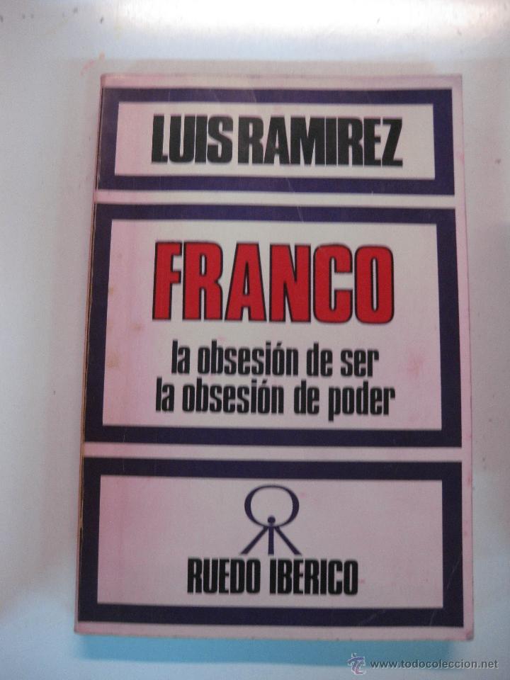 Libros de segunda mano: FRANCO, LA OBSESION DE SER, LA OBSESION DE PODER. LUIS RAMIREZ. RUEDO IBERICO 1976 - Foto 1