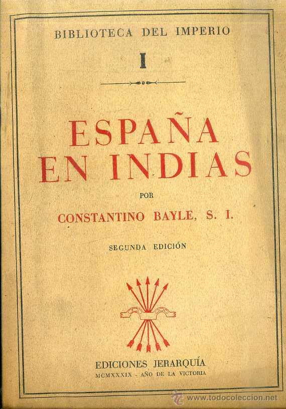 Libros de segunda mano: BAYLE : ESPA&Ntilde;A EN INDIAS (BIBLIOTECA DEL IMPERIO, 1939) - Foto 1