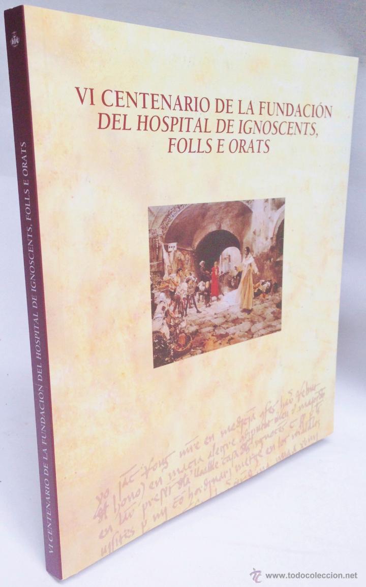 Libros de segunda mano: VI CENTENARIO DE LA FUNDACI&Oacute;N DEL HOSPITAL DE IGNOSCENTS, FOLLS E ORATS