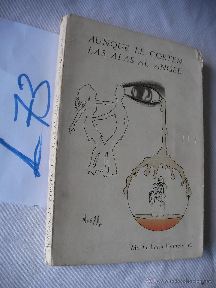 Libros de segunda mano: AUNQUE LE CORTEN LAS ALAS AL ANGEL - MARIA LUISA CABRERA - ENVIO GRATIS A ESPA&Ntilde;A