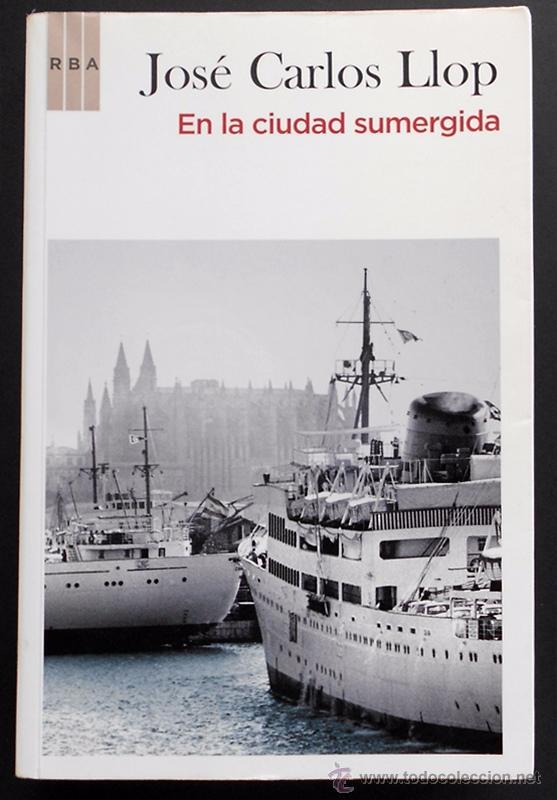 Libros de segunda mano: En la ciudad sumergida - Jos&eacute; Carlos Llop - RBA (2010) - Foto 1