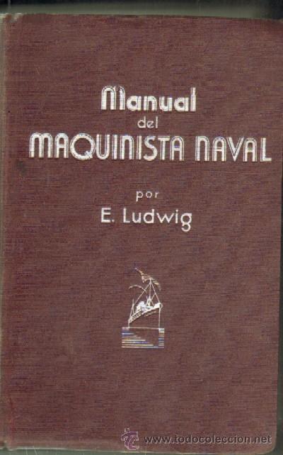 Libros de segunda mano: MANUAL DEL MAQUINISTA NAVAL. LUDWIG, E. A-MEC-275 - Foto 1