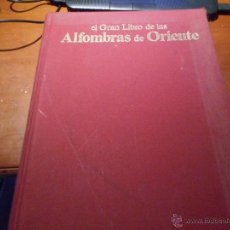 Libros de segunda mano: EL GRAN LIBRO DE LAS ALFOMBRAS DE ORIENTE PRIMERA EDICION 1982 REF 142. Lote 50569505