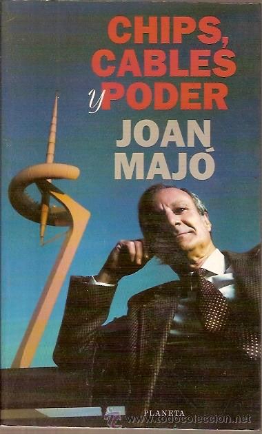 Libros de segunda mano: CHIPS CABLES Y PODER JOAN MAJO PLANETA - Foto 1