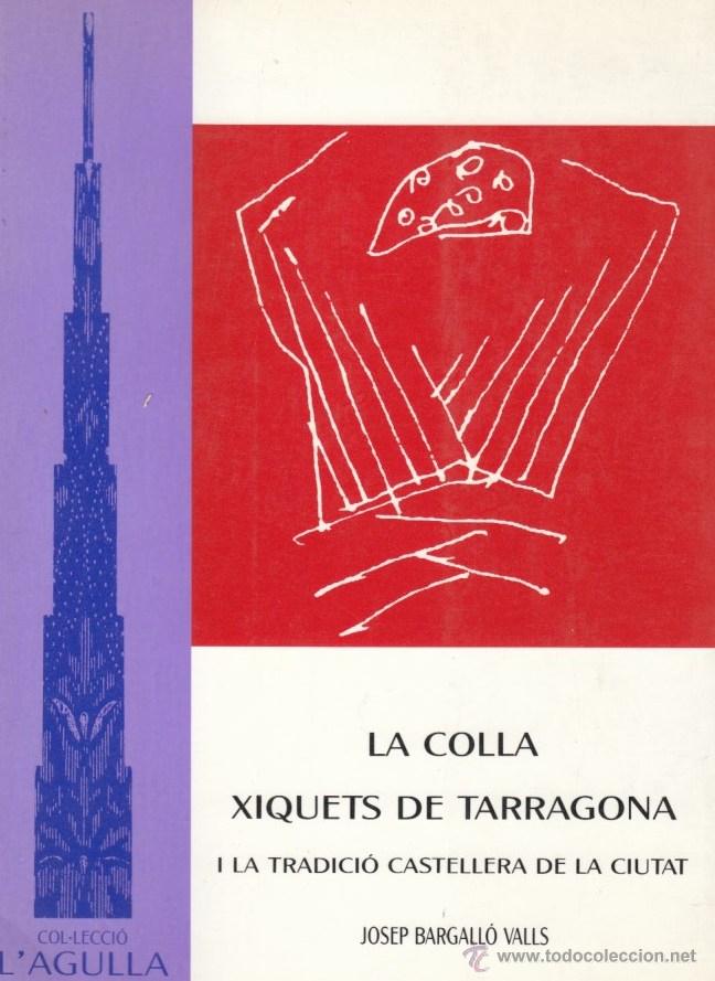 Second hand books: LA COLLA XIQUET DE TARRAGONA I LA TRADICI&Oacute; CASTELLERA DE LA CIUTAT OSEP BARGALL&Oacute; VALLAS ED MEDOLS