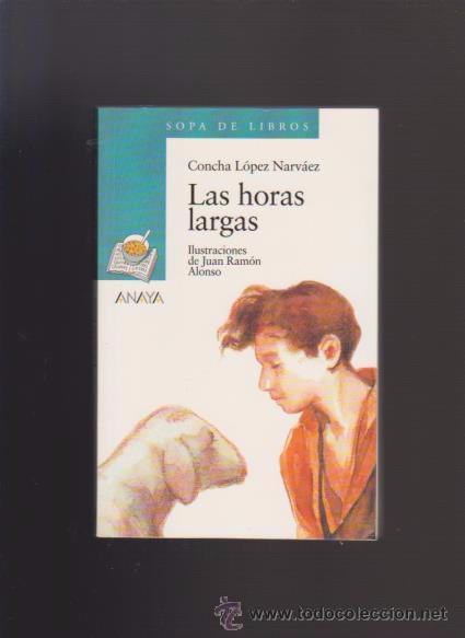 Libros de segunda mano: LAS HORAS LARGAS - CONCHA L&Oacute;PEZ - EDITORIAL ANAYA 1997 - Foto 1