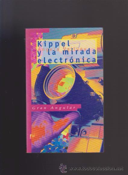 Libros de segunda mano: KIPPEL Y LA MIRADA ELECTR&Oacute;NICA - ANGELA VALLVEY - GRAN ANGULAR & SM 1995 - Foto 1