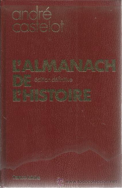 Libros de segunda mano: ANDR&Eacute; CASTELOT. L&rsquo;Almanach de L&rsquo;Histoire. RM70491. - Foto 1