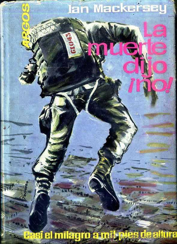 Libros de segunda mano: MACKERSEY : LA MUERTE DIJO NO - EL PARACAIDISMO (ARGOS, 1962) - Foto 1