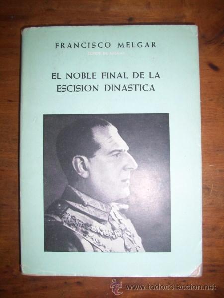 Libros de segunda mano: MELGAR, Francisco. El noble final de la escisi&oacute;n din&aacute;stica - Foto 1