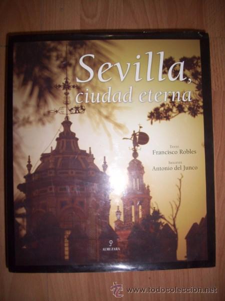 Libros de segunda mano: Sevilla, ciudad eterna / texto Francisco Robles ; im&aacute;genes Antonio del Junco - Foto 1