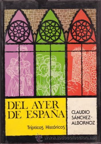 Libros de segunda mano: SANCHEZ-ALBORNOZ, CLAUDIO: DEL AYER DE ESPA&Ntilde;A. Tr&iacute;pticos hist&oacute;ricos - Foto 1