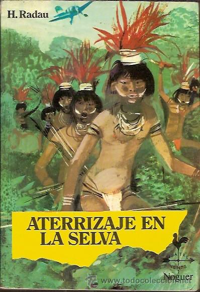 Libros de segunda mano: ATERRIZAJE EN LA SELVA H RADAU NOGUER - Foto 1