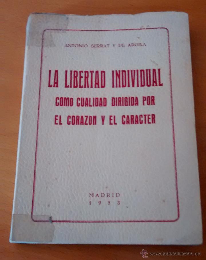 Gebrauchte B&uuml;cher: La libertad individual como cualidad dirigida por el corazon y el caracter, 1953, 265 p&aacute;ginas