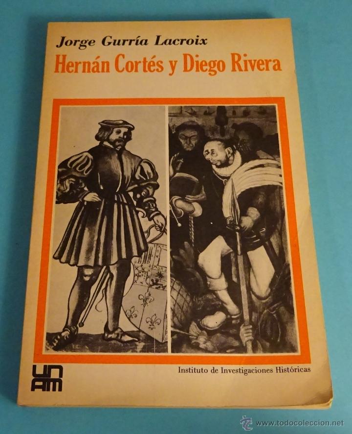 Libros de segunda mano: HERN&Aacute;N CORTES Y DIEGO RIVERA. JORGE GURR&Iacute;A LACROIX - Foto 1