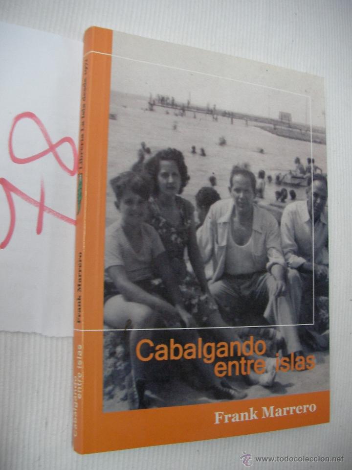 Libros de segunda mano: CABALGANDO ENTRE ISLAS - FRANK MARRERO - ENVIO GRATIS A ESPA&Ntilde;A - Foto 1