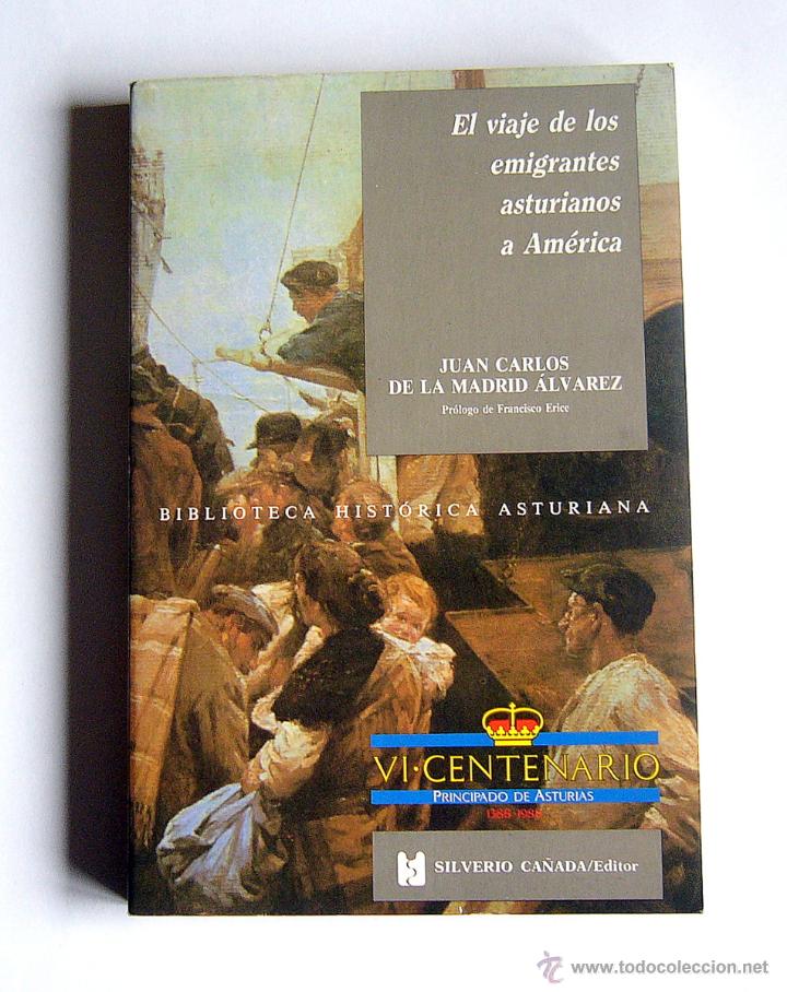 Libros de segunda mano: EL VIAJE DE LOS EMIGRANTES ASTURIANOS A AMERICA - JUAN CARLOS DE LA MADRID ALVAREZ