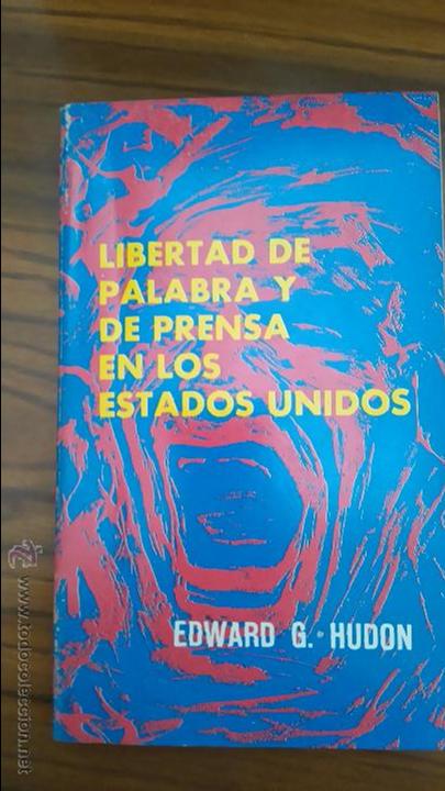 Libros de segunda mano: LIBERTAD DE PALABRAS Y DE PRENSA EN LOS ESTADOS UNIDOS. EDWARD G. HUDON. LIBREROS UNIDOS, 1964