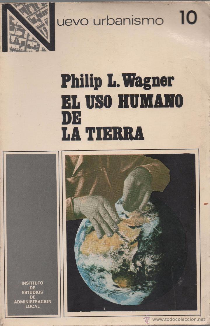 Libros de segunda mano: EL USO HUMANO DE LA TIERRA - PHILIP L. WAGNER - Foto 1