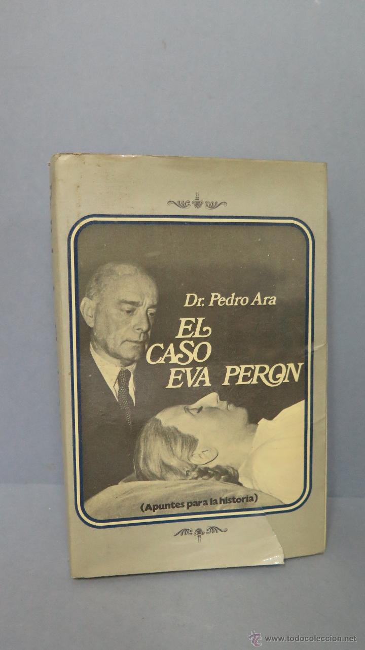 Libros de segunda mano: EL CASO DE EVA PERON. DR. PEDRO ARA. ILUSTRADO