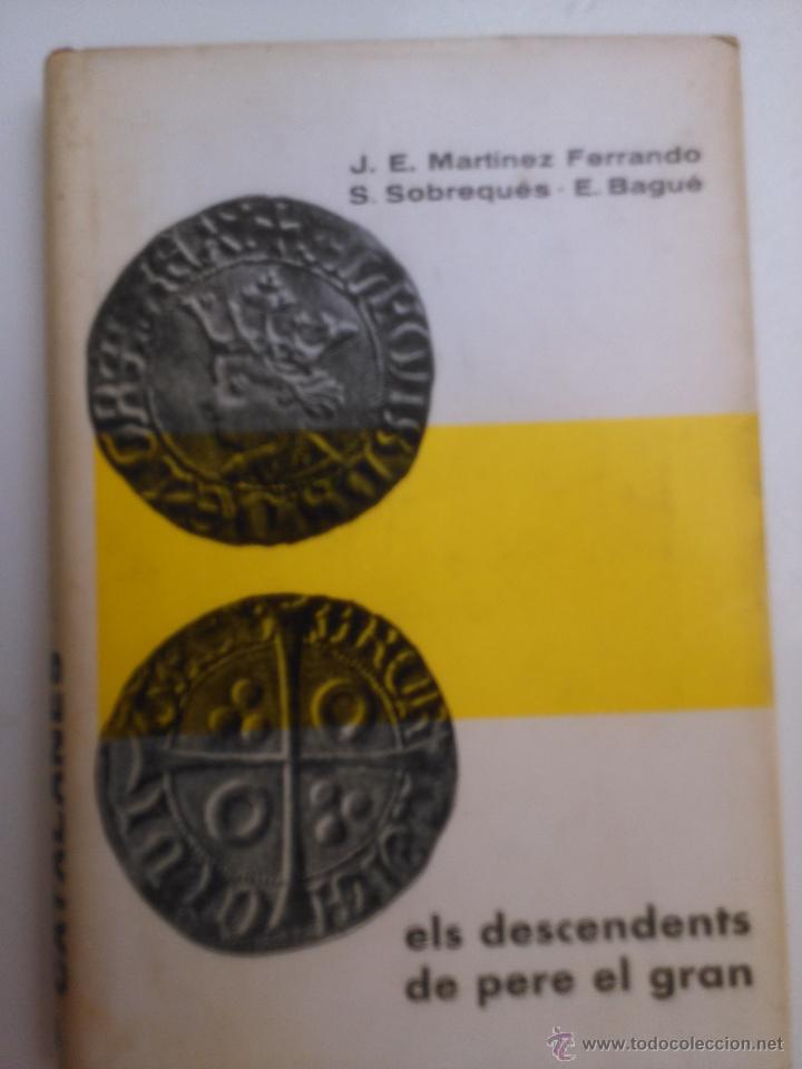 Libros de segunda mano: Els descendents de Pere el Gran. J.E. Martinez Ferrando, S. Sobreques, E. Bague. - Foto 1