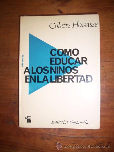 Libros de segunda mano: HOVASSE, Colette. C&oacute;mo educar a los ni&ntilde;os en la libertad - Foto 1