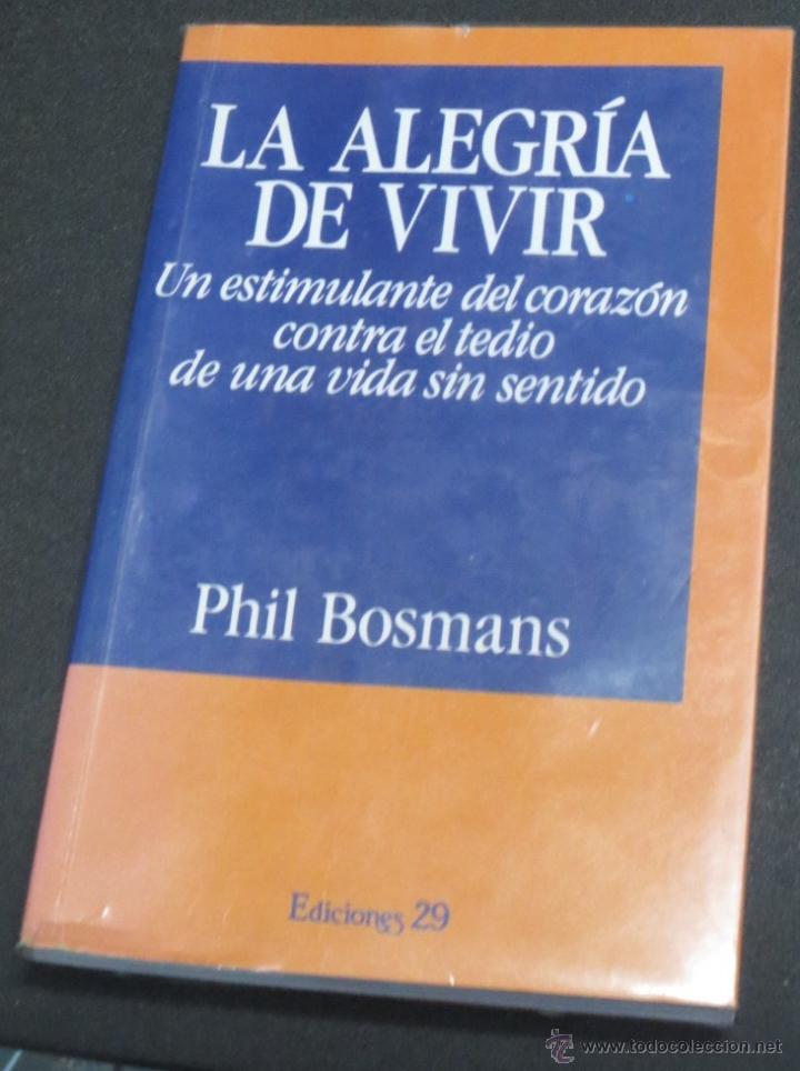 Libros de segunda mano: LA ALEGR&Iacute;A DE VIVIR PHIL BOSMANS EDICIONES 29 A&Ntilde;O 1993 - Foto 1