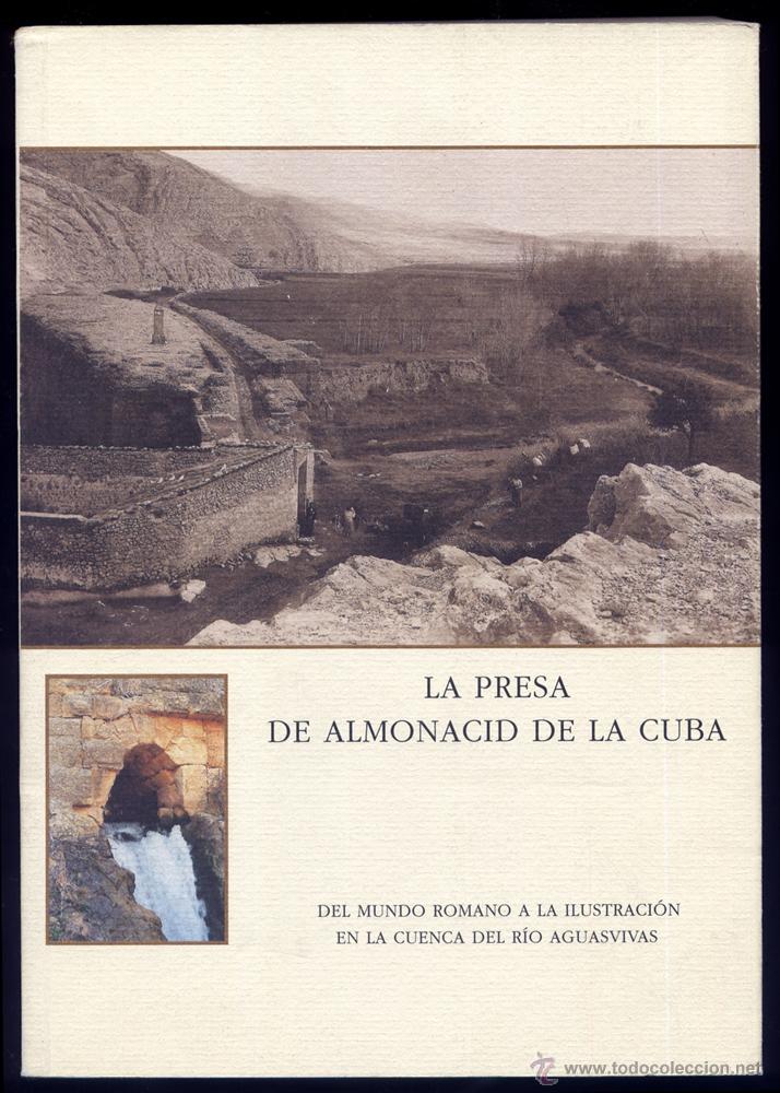 Second hand books: La Presa de Almonacid de la Cuba. Del Mundo Romano a la Ilustraci&oacute;n... Madrid, 1996.