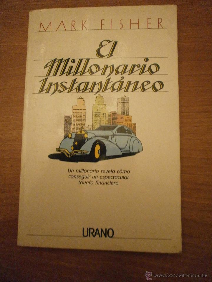 Libros de segunda mano: MARK  FISHER -- EL MILLONARIO INSTANTANEO - - Foto 1