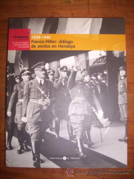 Second hand books: FRANCO-Hitler : Di&aacute;logo de sordos en Hendaya : 1939-1940. (El Franquismo, A&ntilde;o a A&ntilde;o ; 1)