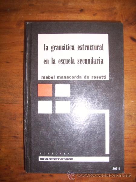 Libros de segunda mano: MANACORDA DE ROSETTI, Mabel. La gram&aacute;tica estructural en la Escuela Secundaria - Foto 1