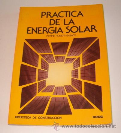 Libros de segunda mano: PIERRE ROBERT SABADY. Pr&aacute;ctica de la Energ&iacute;a Solar. RM70999. - Foto 1