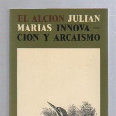 Livres d'occasion: EL ALCION. JULIAN MARIAS. INNOVACION Y ARCAISMO. EDICION DE LA REVISTA DE OCCIDENTE. MADRID. 1973. Lote 51536481