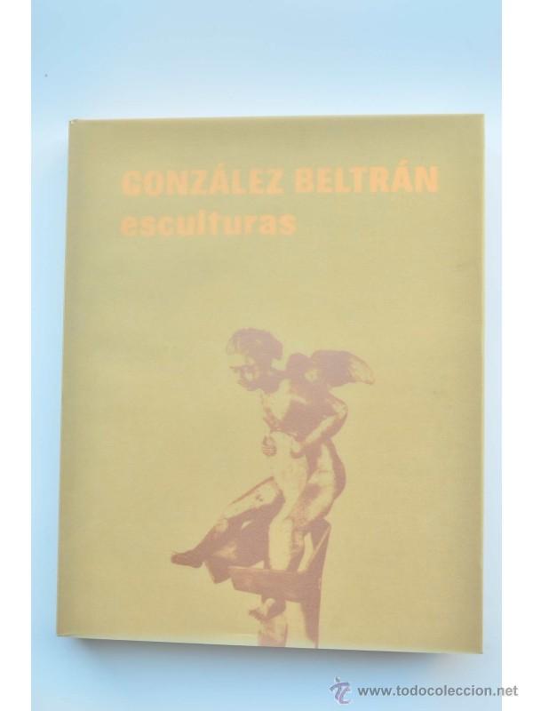 Libros de segunda mano: Gonz&aacute;lez Beltr&aacute;n. Esculturas - BELTR&Aacute;N, Gonz&aacute;lez - Foto 1