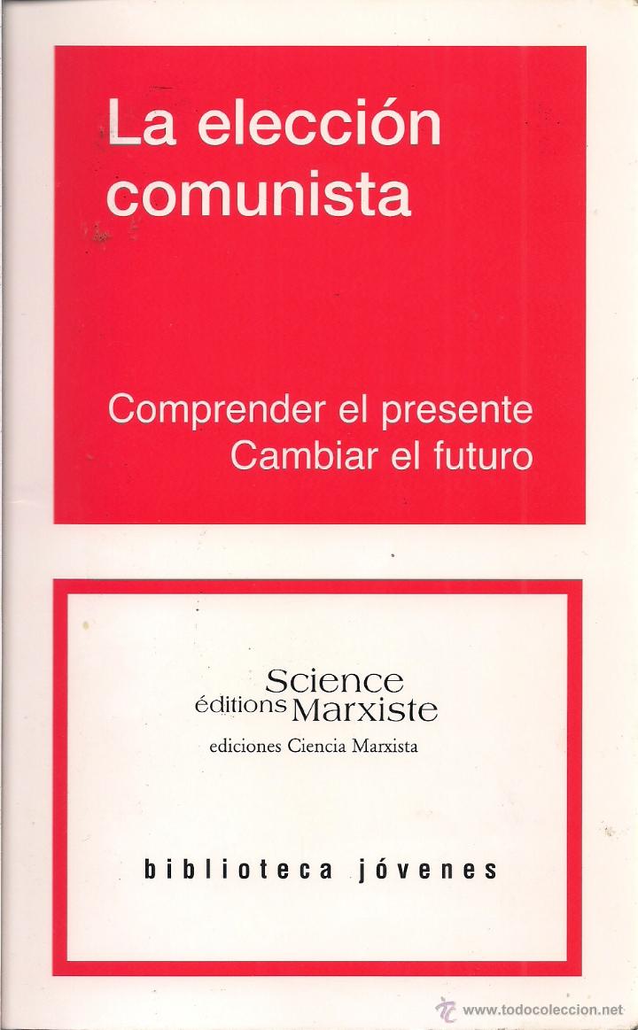 Libros de segunda mano: LA ELECCI&Oacute;N COMUNISTA (Comprender el presente. Cambiar el futuro).  Eds. Science Marxiste, 2009