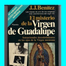 Libros de segunda mano: EL MISTERIO DE LA VIRGEN DE GUADALUPE J.J. BENÍTEZ PLANETA - MISTERIOS ENIGMAS RELIGIÓN CRISTIANISMO