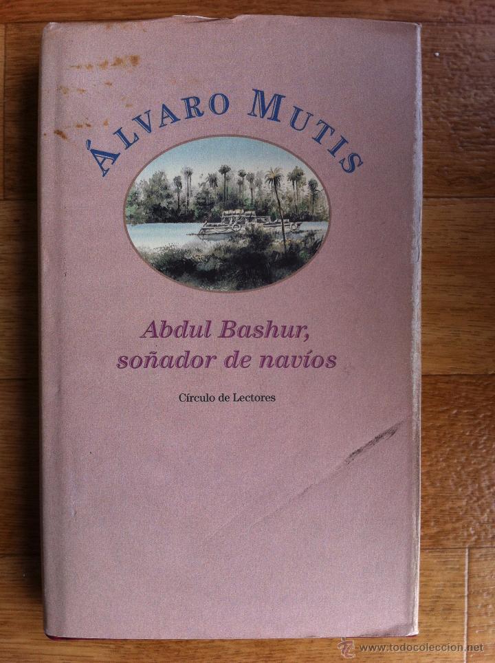 Libros de segunda mano: ABDUL BASHUR, SO&Ntilde;ADOR DE NAV&Iacute;OS, &Aacute;LVARO MUTIS (C&Iacute;RCULO DE LECTORES, 2002) - Foto 1