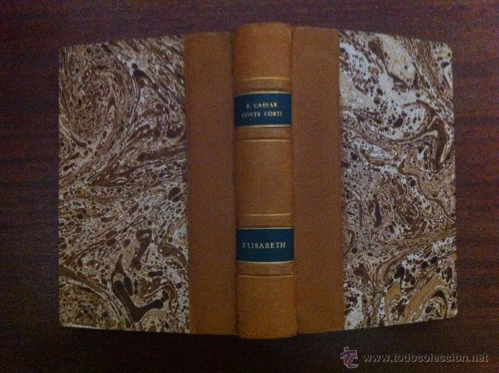 Libros de segunda mano: EGON CAESAR CONTE CORTI. ELISABETH . IBERIA - JOAQUIN GIL - EDITOR 1943 - Foto 1