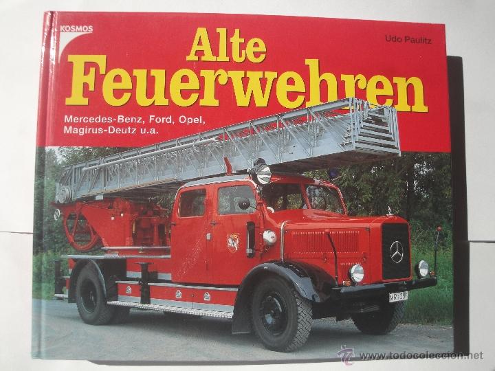 Libros de segunda mano: Alte Feuerwehren Mercedes-Benz, Ford, Opel y Magirus-Deutz u.a., de Udo Paulitz
