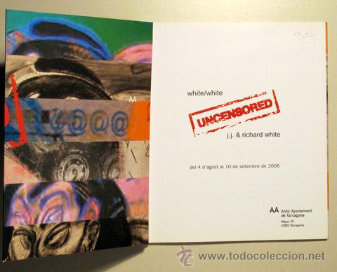 Libros de segunda mano: WHITE, Richard & J.J. - WHITE/WHITE UNCENSORED - Tarragona 2006 - Foto 2