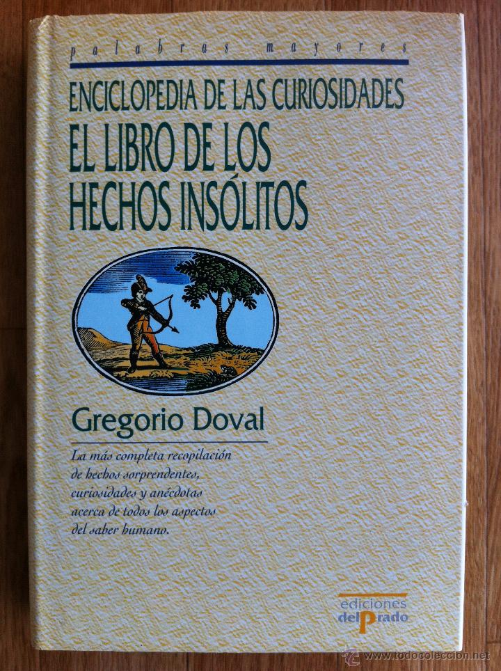 Libros de segunda mano: EL LIBRO DE LOS HECHOS INSOLITOS - GREGORIO DOVAL - EDICIONES DEL PRADO - Foto 1