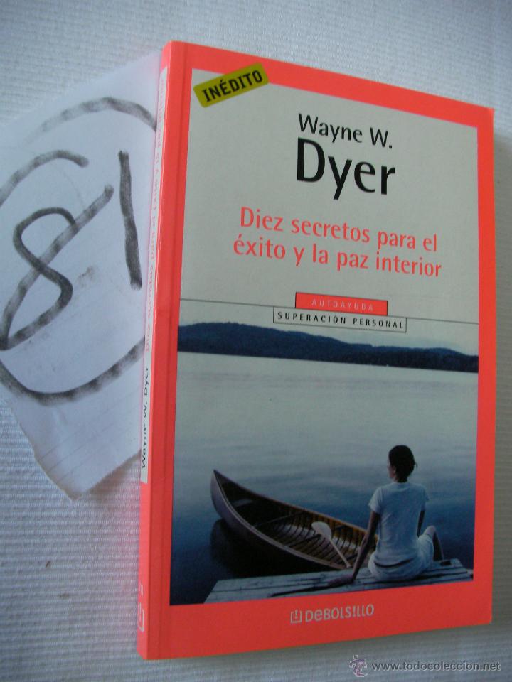 Libros de segunda mano: DIEZ SECRETOS PARA EL EXITO Y LA PAZ INTERIOR - DYER - Foto 1