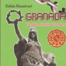 Libros de segunda mano: GRANADA. EL ESLABON MAS FLOJO DE LA CADENA (J & V) - ZOLTAN HUNNIVARI - 2014