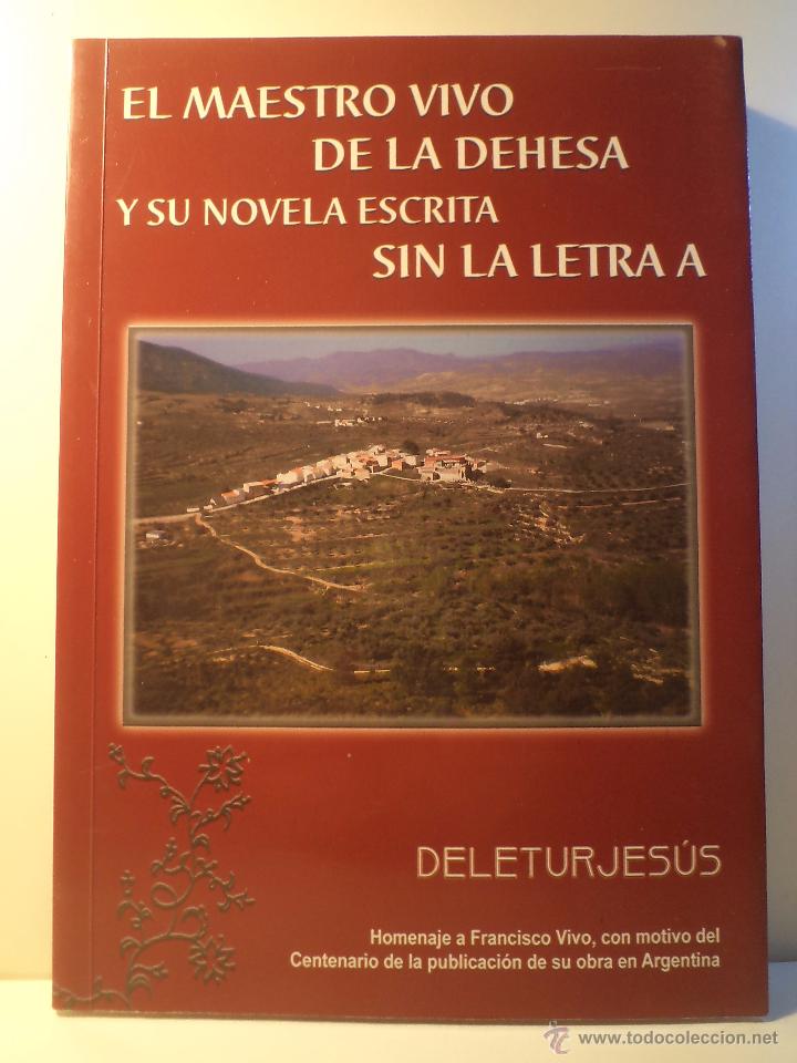 Libri di seconda mano: EL MAESTRO VIVO DE LA DEHESA Y SU NOVELA ESCRITA SIN LA LETRA A. Deletur Jes&uacute;s. Letur, Albacete