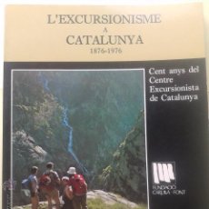 Libros de segunda mano: L'EXCURSIONISME A CATALUNYA (1876-1976) - LLUIS CARULLA / MARIA FONT - FUNDACIÓ CARULLA-FONT 1975. Lote 52282401