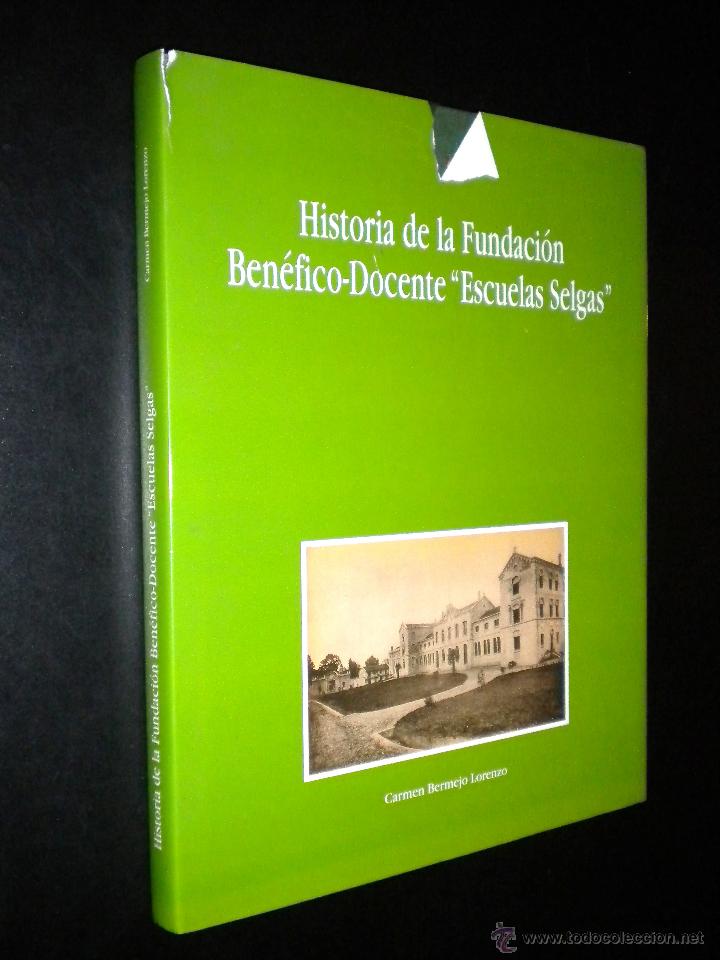 Libri di seconda mano: Historia de la fundacion benefico-docente .Escuelas Selgas / Carmen Bernejo Lorenzo