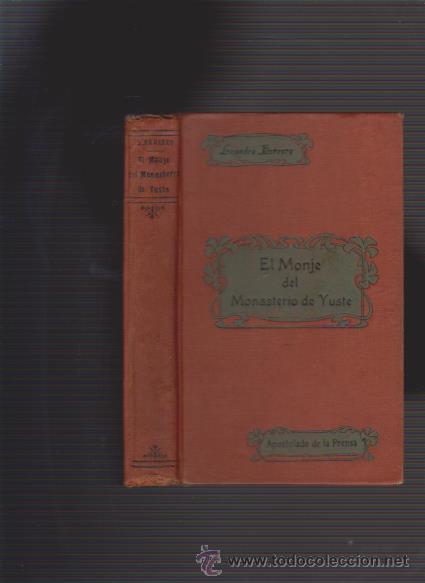 Libros de segunda mano: EL MONJE DEL MONASTERIO DE YUSTE - LEANDRO HERRERO - MADRID 1917 - Foto 1