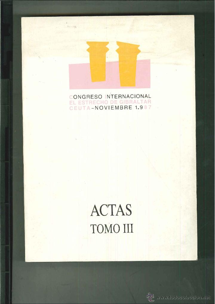 Gebrauchte B&uuml;cher: CONGRESO INTERNACIONAL EL ESTRECHO DE GIBRALATAR. ACTAS TOMO III