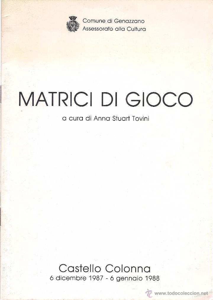 Second hand books: MATRICI DI GIOCO. Catalogo. A cura di Anna Stuart Tovini. Obras de I. Carrarini, C. Cary, R. Maggi..